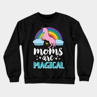 Moms Are Magical Crewneck Sweatshirt